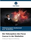 Der Verlag Unser Wissen Der Hokuspokus des Focus Caucus in der Mediation