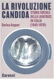 La rivoluzione candida. Storia sociale della lavatrice in Italia (1945-1970). Ediz. illustrata