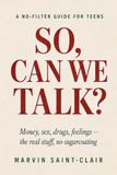 So, Can We Talk?: Money, Sex, Drugs, Feelings — The Real Stuff, No Sugarcoating