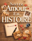 Notre amour en histoire: Le livre couple à remplir à deux — Journal de mémoire avec photos, lettres et enveloppes souvenirs | Cadeau original Saint-Valentin, anniversaire, mariage