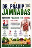 Dr. Pradip Jamnadas Viszerales Fett schnell verbrennen: Ein 21-Tage-Plan, um gefährliches Bauchfett durch Intervallfasten zu verbrennen, ... die Stoffwechselgesundheit wiederherzustellen