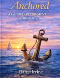 Anchored: A Guided Retirement Workbook