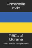 ABCs Independently Published ABCs of Ukraine: A Fact Book for Young Explorers