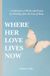 Where Libri GmbH Where Her Love Lives Now: A Collection of Words and Poems for Healing After the Loss of Mom Paperback