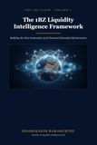 The 1BZ The 1BZ Liquidity Intelligence Framework: Building the Next Generation of AI-Powered Financial Infrastructure