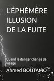 L’ÉPHÉMÈRE ILLUSION DE LA FUITE: Quand le danger change de visage