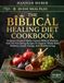 THE BIBLICAL HEALING DIET COOKBOOK