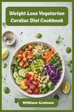 Weight Loss Vegetarian Cardiac Diet Cookbook