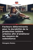 Facteurs Editions Notre Savoir Facteurs déterminants pour la durabilité de la production laitière urbaine afin d'améliorer les moyens de subsistance