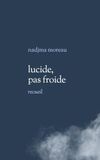 Lucide, pas froide: 35 textes intimes et profonds