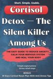Cortisol Detox - The Silent Killer Among Us