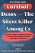 Cortisol Detox - The Silent Killer Among Us