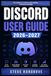 DISCORD USER GUIDE 2026–2027: Master Servers, Channels, Bots, Voice Chat, and Community Building From First Login to Advanced Moderation