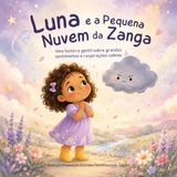 Luna e a Pequena Nuvem da Zanga: Uma história gentil sobre grandes sentimentos e respirações calmas