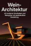 Wein-Architektur: GPSR Kontakt Wein-Architektur: 40 moderne Vinotheken und Weingüter mit spektakulärer Gestaltung
