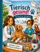 Tierisch gesund!: Ein Tag in der Tierarztpraxis