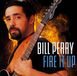 Fire Bill Perry Fire It Up