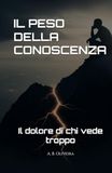 IL PESO DELLA CONOSCENZA: Il dolore di chi vede troppo