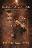 The Illusion of Control: A Memoir of Magic, Music and Survival