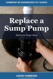 Replace Hammond Re-Engineered DIY Guides- Replace a Sump Pump