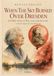 WHEN THE SKY BURNED OVER DRESDEN - A Child’s Story of War, Loss, and Survival - A Novel Inspired by True Memories