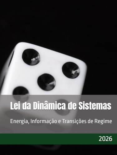 Lei da Dinâmica de Sistemas: Energia, Informação e Transições de Regime