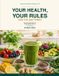 Your Libri GmbH Your Health, Your Rules — You've Got This!: Real Food, Simple Habits, and Budget-Friendly Wellness for Everyday Life Paperback