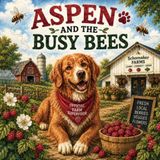 Aspen and the Busy Bees: An Adventure at Schomaker Farms