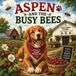 Aspen and the Busy Bees: An Adventure at Schomaker Farms