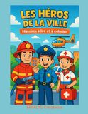 LES HEROS DE LA VILLE: Histoires à lire et ç colorier