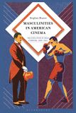 Masculinities Bloomsbury Academic Masculinities in American Cinema / Book / 2026