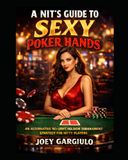 A Nit's Guide to Sexy Poker Hands