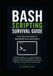 Bash Scripting Survival Guide