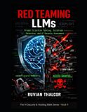 Red Libri GmbH The AI Security & Hacking Bible: Protect and Exploit LLMs and Autonomous Agents - Red Teaming LLMs