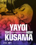 Yayoi Kusama 1945 to Now /anglais: 1945-now