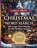 Christmas Word Search: 100 Large Print Puzzles for the Holiday Season: Festive Puzzles for Seniors and Family