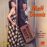 Welcome Matt Dennis - Welcome Matt