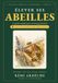 Les Abeilles: Le Guide Complet pour un Élevage Familial Autonome: Miel, Cire, Propolis et Pollinisation — L'Apiculture Familiale en Ardèche