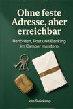 Ohne feste Adresse, aber erreichbar: Dauerhaft im Wohnmobil ohne Wohnsitz: Meldeadresse, Postdienstleister, Zustellung unterwegs, Krankenversicherung und Fristen