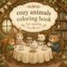 Cozy animals coloring book: for adults and kids