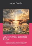 La Libri GmbH La Gran Armada del coloso del Sur.: La última gran Cruzada. Un gigante que domina desde el Mediterráneo y el Atlántico hacia el norte de Europa.