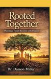 Rooted Together: Planning a Family Reunion with Purpose 9798255301560
