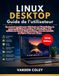 Linux Desktop Guide de l'utilisateur (Édition 2026)