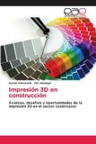 Impresión OmniScriptum SRL Impresión 3D en construcción: Avances, desafíos y oportunidades de la impresión 3D en el sector constructor