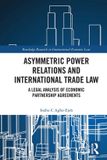 Asymmetric Routledge Asymmetric Power Relations and International Trade Law