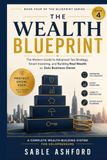 The Wealth Blueprint: The Modern Guide to Advanced Tax Strategy, Smart Investing, and Building Real Wealth as a Solo Business Owner
