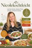 Nicolekochtleicht: Leichte Küche, kleiner Preis – schnell, einfach & lecker