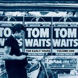 Early Tom Waits Early Years Vol.1
