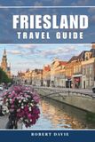 Friesland Travel Guide 2026