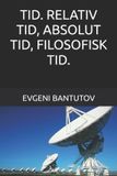 TID. Dansk. Big Bang-Teorien. Mørkt Stof. Mørk Energi.- Tid. Relativ Tid, Absolut Tid, Filosofisk Tid. Paperback